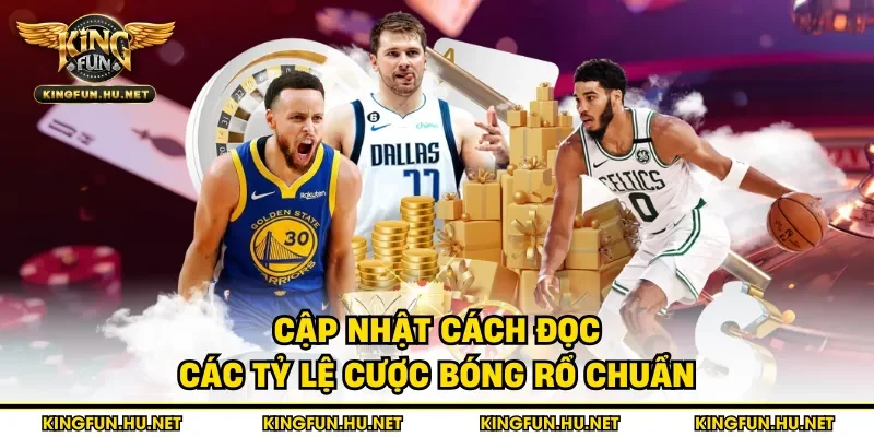 Cập nhật cách đọc các tỷ lệ cược bóng rổ chuẩn