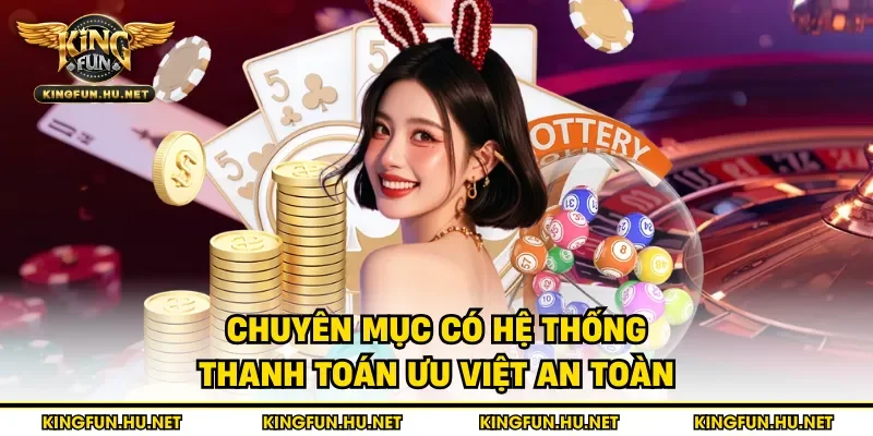 Chuyên mục có hệ thống thanh toán ưu việt an toàn