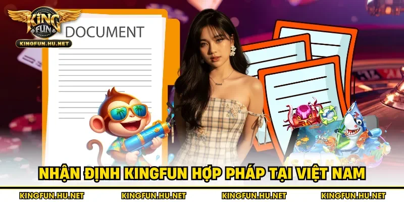 Nhận định Kingfun hợp pháp tại Việt Nam